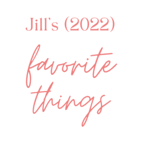 Jill’s Favorite Things of 2022