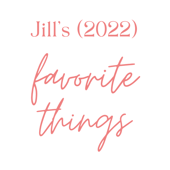 Jill's Favorite Things of 2022